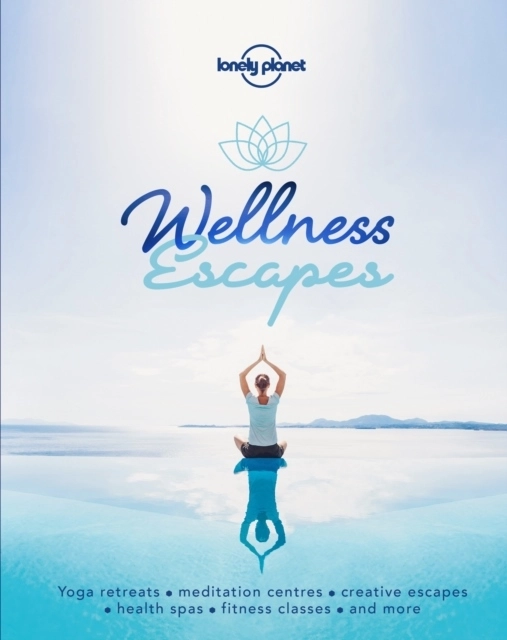 Wellness Escapes LP; Lonely Planet; 2018