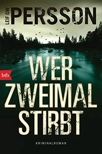 Wer zweimal stirbt : Kriminalroman; Leif G. W. Persson, Julia Gschwilm; 2020