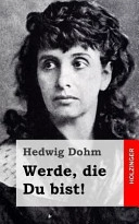 Werde, die du bist!; Hedwig Dohm; 2015
