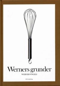 Werners grunder; Werner Vögeli (recept), Tomas Tengby (text); 2004