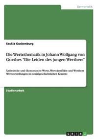 Wertethematik in Johann Wolfgang von Goethes "Die Leiden des jungen Werthers"; Saskia Guckenburg; 2013