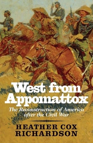 West from Appomattox; Heather Cox Richardson; 2008