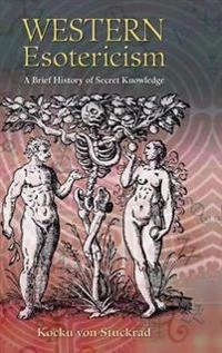 Western esotericism : a brief history of secret knowledge; Kocku von Stuckrad; 2005