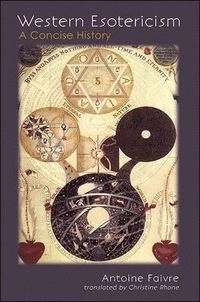 Western esotericism : a concise history; Antoine Faivre; 2010