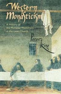 Western monasticism : a history of the monastic movement in the Latin church; Peter King; 1999