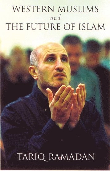 Western Muslims and the future of Islam; Tariq Ramadan; 2005