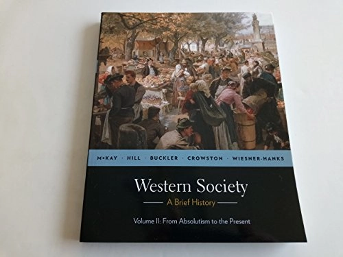 Western society : a brief history; John P. Mckay, Bennett D. Hill, John Buckler, Clare Haru Crowston, Merry E. Wiesner-hanks; 2010