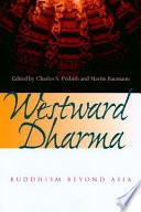Westward dharma : Buddhism beyond Asia; Charles S. Prebish, Martin Baumann; 2002