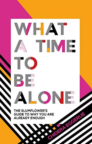 What a time to be alone; Chidera Eggerue; 2018