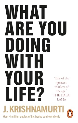 What are you doing with your life?; Jiddu Krishnamurti; 2018