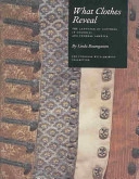 What clothes reveal : the language of clothing in colonial and federal America : the Colonial Williamsburg Collection; Linda. Baumgarten; 2002