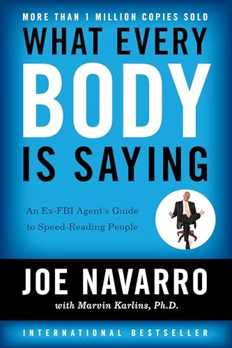 What every body is saying : an ex-FBI agent's guide to speed reading people; Joe Navarro; 2008