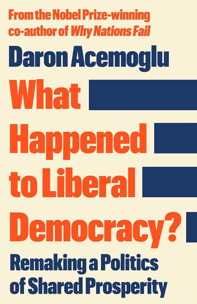 What Happened to Liberal Democracy?; Daron Acemoglu; 2026