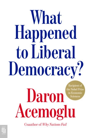 What Happened to Liberal Democracy?; Daron Acemoglu; 2026
