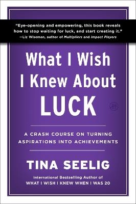 What I Wish I Knew About Luck; Tina Seelig; 2026