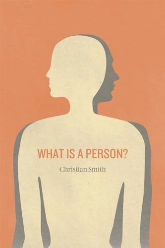 What is a person? : rethinking humanity, social life, and the moral good from the person up; Christian Smith; 2010