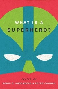 What is a Superhero?; Rosenberg, Robin S Rosenberg, Peter Coogan; 2013
