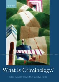 What is criminology?; Hoyle Bosworth, Mary Bosworth, Carolyn Hoyle; 2011