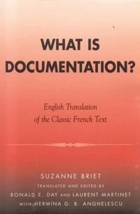 What is documentation? : English translation of the classic French text; Suzanne Briet; 2006