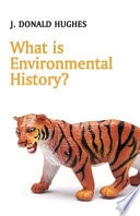 What is Environmental History?; J. D. Hughes; 2006