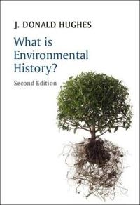 What is Environmental History?; J. Donald Hughes; 2015