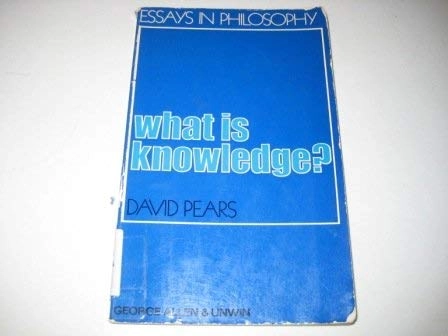 What is Knowledge? (Essays in Philosophy); David F. Pears; 1972