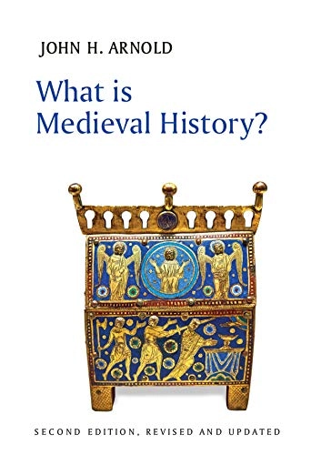 What is Medieval History?; John H Arnold, John H Arnold, John H Arnold; 2020