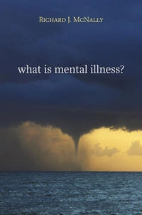 What Is Mental Illness?; Richard J McNally; 2012