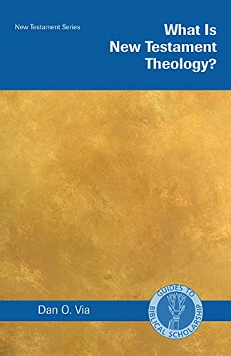 What is New Testament theology?; Dan Otto Via; 2002