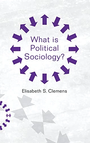 What is Political Sociology?; Elisabeth Clemens; 2016