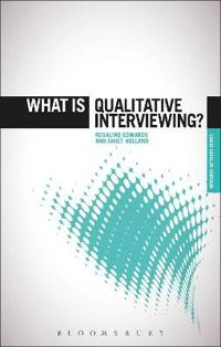 What is qualitative interviewing?; Rosalind Edwards; 2013