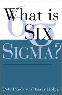 What is six sigma?; Peter S. Pande; 2002