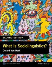 What Is Sociolinguistics?; Gerard Van Herk; 2017