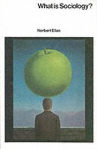 What is sociology?; Norbert Elias; 1978
