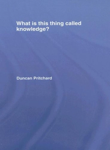 What is this thing called knowledge?; Duncan Pritchard; 2006