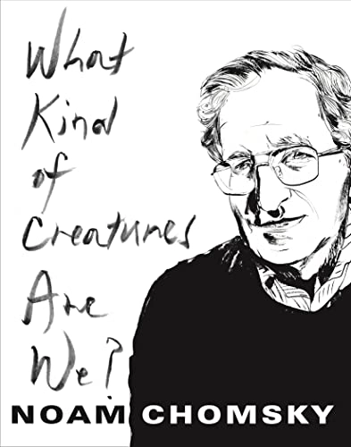 What kind of creatures are we?; Noam Chomsky; 2016