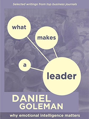 What makes a leader : why emotional intelligence matters; Daniel Goleman; 2014