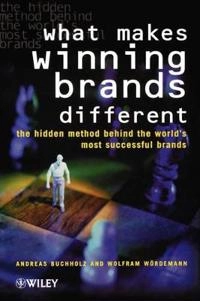 What Makes Winning Brands Different?: The Hidden Method Behind the World's; Andreas Buchholz, Wolfram Wördemann; 2000