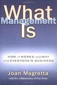 What management is : and why it's everyone's business; Joan Magretta; 2002
