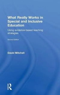 What really works in special and inclusive education : using evidence-based teaching strategies; David R. Mitchell; 2014