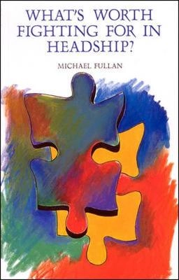 What's worth fighting for in headship? : strategies for taking charge of the headship; Michael Fullan; 1992