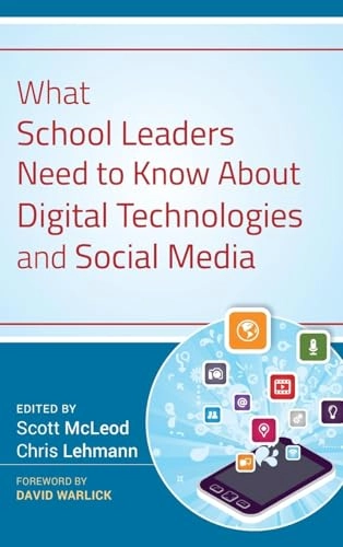 What School Leaders Need to Know About Digital Technologies and Social Medi; Scott McLeod, Chris Lehmann; 2011