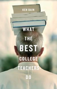 What the best college teachers do; Ken Bain; 2004