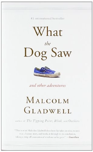 What the Dog Saw (US); Malcolm Gladwell; 2014