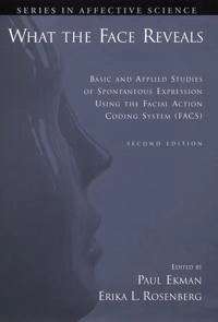What the face reveals : basic and applied studies of spontaneous expression using the facial action coding system (FACS); Paul Ekman, Erika L Rosenberg; 2005