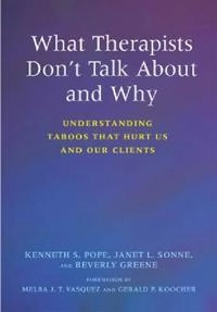 What therapists don't talk about and why : understanding taboos that hurt us and our clients; Kenneth S. Pope; 2006