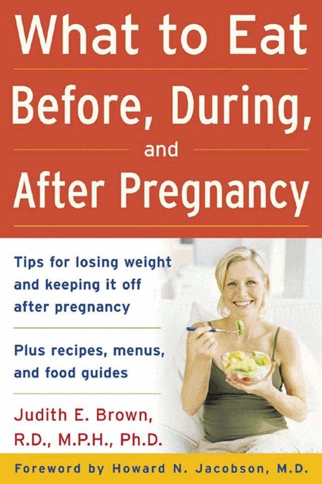 What to eat before, during, and after pregnancy [Elektronisk resurs] Judith E. Brown.; Judith Brown; 2006