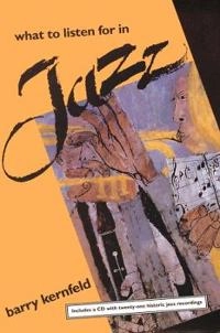 What to listen for in jazz; Barry Kernfeld; 1995