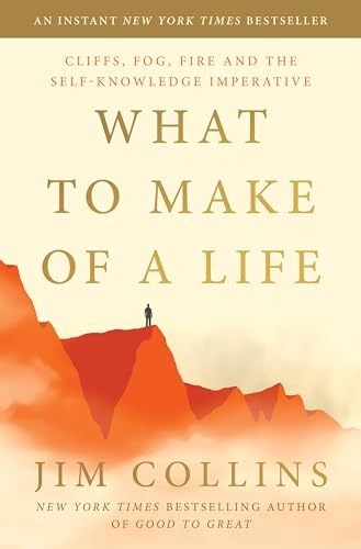 What to Make of a Life; Jim Collins; 2026