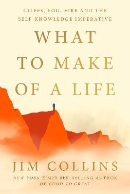 What to Make of a Life; Jim Collins; 2026